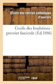Que lire après Guide des fondations premier fascicule Oeuvre des