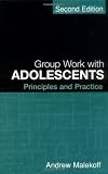 Group Work with Adolescents, Second Edition: Principles and Practice