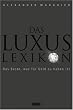 Das Luxuslexikon: Das Beste, was f�r Geld zu haben ist
