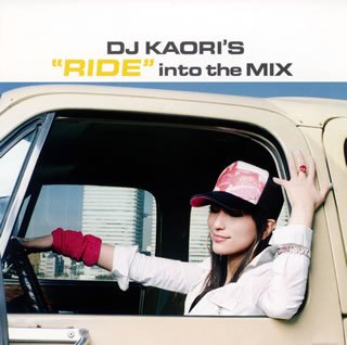 DJ KAORI'S "RIDE" into the MIX