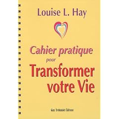 Cahier pratique pour Transformer votre vie