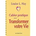 Cahier pratique pour Transformer votre vie