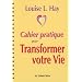 Cahier pratique pour Transformer votre vie