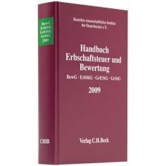 Handbuch Erbschaftsteuer und Bewertung 2009: Mit Bewertungsgesetz, Erbschaftsteuer- und Schenkungsteuergesetz, Grunderwerbsteuergesetz, Grundsteuergesetz