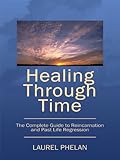 41qeCyFlDML. SL160  Healing Through Time: The Complete Guide to Reincarnation and Past Life Regression
