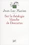 Sur la th�ologie blanche de Descartes