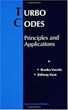 Turbo Codes: Principles and Applications (The Springer International Series in Engineering and Computer Science)