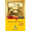 Langenscheidt Slanglish: Englischer Slang ohne Filter, Englisch - Deutsch