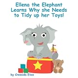 Ellena the elephant Learns Why she Needs to Tidy up Her Toys!: The Safari Children's Books on Good Behavior