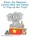 Books : Ellena the elephant Learns Why she Needs to Tidy up Her Toys!: The Safari Children's Books on Good Behavior