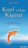 Produkt-Bild: Kopf schl&auml;gt Kapital. Die ganz andere Art, ein Unternehmen zu gr&uuml;nden. Von der Lust, ein Entrepreneur zu sein.