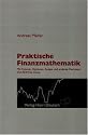 Praktische Finanzmathematik: Mit Futures, Optionen, Swaps und anderen Derivaten