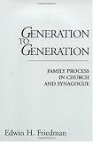 Generation to Generation: Family Process in Church and Synagogue