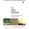 The Pellet Handbook: The Production and Thermal Utilization of Biomass Pellets