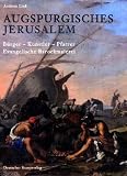 Augspurgisches Jerusalem: B�rger, K�nstler, Pfarrer - Evangelische Barockmalerei - Andreas Link