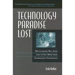 Technology Paradise Lost: Why Companies Will Spend Less to Get More from Information Technology