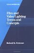 Film and Video Lighting Terms and Concepts (Focal Handbooks)