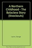 A northern childhood, The balaclava story, and other stories
