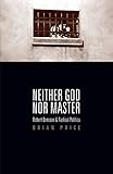 Neither god nor master : Robert Bresson and radical politics