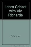 Learn cricket with Viv Richards : a young player's guide