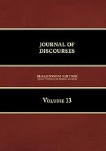 Journal of Discourses by President Brigham Young, His Two Counsellors, and the Twelve Apostles, Volume 13