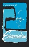 A Dictionary of Existentialism