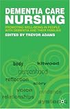Dementia Care Nursing: Promoting Well-being in People with Dementia and Their Families