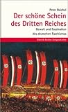 Der sch�ne Schein des Dritten Reichs. Gewalt und Faszination des deutschen Faschismus - Peter Reichel