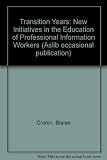 The transition years : new initiatives in the education of professional information workers