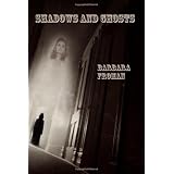 Shadows and Ghosts ~ Barbara Froman