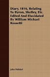 Books : Diary, 1816, Relating To Byron, Shelley, Etc. Edited And Elucidated By William Michael Rossetti