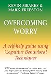 Overcoming worry : a self-help guide using Cognitive Behavioral Techniques