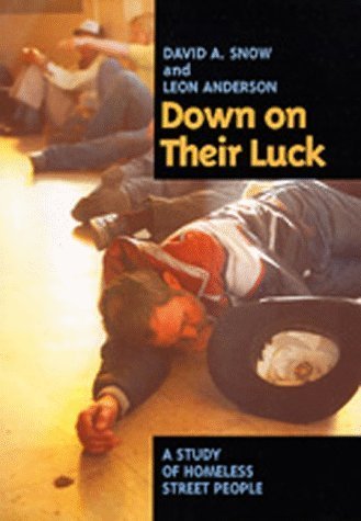 Down on Their Luck: A Study of Homeless Street People (Poetics; 24) by Snow, David A., Anderson, Leon(February 12, 1993) Paperback