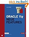 Oracle 11g. Neue Features f�r Administratoren und Entwickler