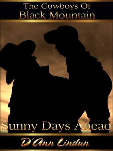 Sunny Days Ahead (The Cowboys of Black Mountain) by D'Ann Lindun Sunny Days Ahead (The Cowboys of Black Mountain) by D'Ann Lindun