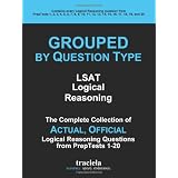GROUPED by Question Type: LSAT Logical Reasoning: The Complete Collection of Actual, Official Logical Reasoning Questions from PrepTests 1-20