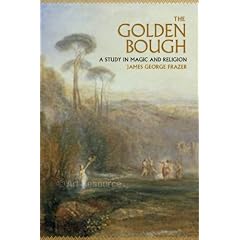 The Golden Bough: A Study in Magic and Religion