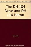 The DH 104 Dove and DH 114 Heron