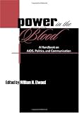 Power in the Blood: A Handbook on Aids, Politics, and Communication (Routledge Communication Series)