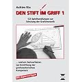 Den Stift im Griff: 123 Spielhandlungen zur Schulung der Grafomotorik...und ein Testverfahren zur Ermittlung der grafomotorischen Kompetenz