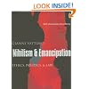 Nihilism and Emancipation: Ethics, Politics, and Law (European Perspectives: A Series in Social Thought and Cultural Criticism)