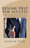 Resume Help For Success: Simple Resume Writing Tips, Resume Examples & Sample Cover Letters