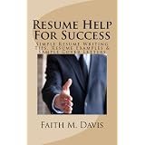 Resume Help For Success: Simple Resume Writing Tips, Resume Examples & Sample Cover Letters