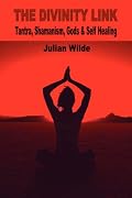 The Divinity Link - Tantra, Shamanism, Gods & Self Healing