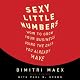 Sexy Little Numbers: How to Grow Your Business Using the Data You Already Have
