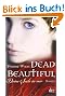 Dead Beautiful - Deine Seele in mir: Roman