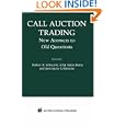 Call Auction Trading: New Answers to Old Questions (Zicklin School of Business Financial Markets Series) by Robert A. Schwartz, John Aidan Byrne, and Antoinette Colaninno