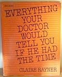 Everything your doctor would tell you if he had the time