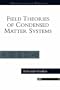 Field Theories of Condensed Matter Systems (Advanced Books Classics) (v. 82)