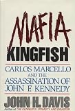 Mafia Kingfish: Carlos Marcello and the Assassination of John F. Kennedy